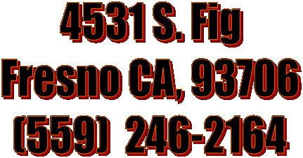 4531 S. Fig
Fresno CA, 93706
(559)  246-2164